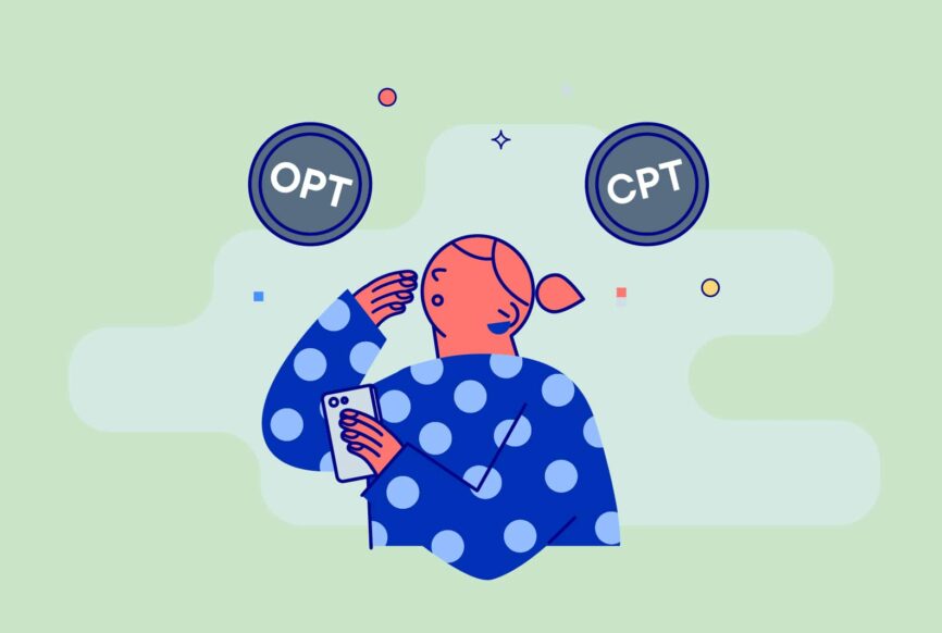CPT vs OPT: Choosing the right work authorization option CPT vs OPT: Choosing the right work authorization option